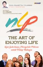 NLP: The Art of Enjoying Life (Kiat Sederhana Mengelola Pikiran untuk Hidup Bahagia)